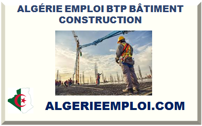 ALGÉRIE EMPLOI BTP BÂTIMENT CONSTRUCTION